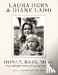 Dern, Laura - Honey, Baby, Mine: A Mother and Daughter Talk Life, Death, Love (and Banana Pudding)