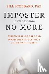 Stoddard - Imposter No More: Overcome Self-Doubt and Imposterism to Cultivate a Successful Career
