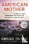 Olsen, Gregg - American Mother: The True Story of a Troubled Family, Motherhood, and the Cyanide Murders That Shook the World