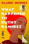 Jimenez, Claire - Jimenez, C: What Happened to Ruthy Ramirez