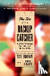 Brown, Tim - The Tao of the Backup Catcher: Playing Baseball for the Love of the Game