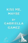 Gamez, Gabriella - Kiss Me, Maybe