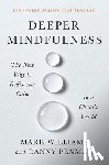 Williams, Mark - Deeper Mindfulness: The New Way to Rediscover Calm in a Chaotic World