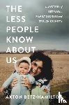 Betz-Hamilton, Axton - The Less People Know About Us