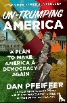 Pfeiffer, Dan - Un-Trumping America