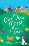 Marsh, Violet - Our Dear Miss H. Is on the Case
