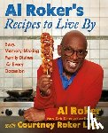 Al Roker - Al Roker's Recipes to Live by: Easy, Memory-Making Family Dishes for Every Occasion