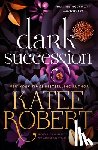 Robert, Katee - Robert, K: Dark Succession (Previously Published as the Marr