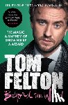 Felton, Tom - Beyond the Wand: The Magic and Mayhem of Growing Up a Wizard