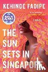 Fadipe, Kehinde - The Sun Sets in Singapore: A Today Show Read with Jenna Book Club Pick