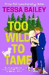 Bailey, Tessa - Bailey, T: Too Wild to Tame