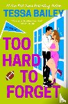 Bailey, Tessa - Bailey, T: Too Hard to Forget