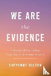 Wilson, Cheyenne - We Are the Evidence