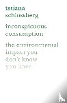 Schlossberg, Tatiana - Inconspicuous Consumption