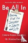 Pearce Rampone, Christie - Be All in: Raising Kids for Success in Sports and Life