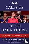 Britt, Katie Boyd - God Calls Us to Do Hard Things