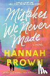 Brown, Hannah - Mistakes We Never Made