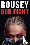 Rousey, Ronda - Our Fight: A Memoir