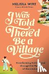 Wirt, Melissa - I Was Told There'd Be a Village
