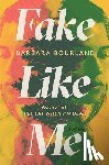 Bourland, Barbara - Fake Like Me