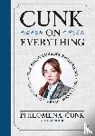 Cunk, Philomena - Cunk, P: Cunk on Everything