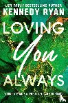Ryan, Kennedy - Ryan, K: Loving You Always