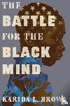 Brown, Karida L. - The Battle for the Black Mind