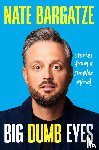 Bargatze, Nate - Big Dumb Eyes: Stories from a Simpler Mind