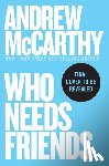 McCarthy, Andrew - Who Needs Friends: An Unscientific Examination of Male Friendship Across America