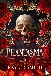 Smith, Kaylie - Smith, K: Phantasma