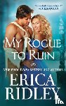 Ridley, Erica - My Rogue to Ruin