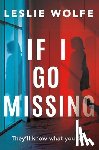 Wolfe, Leslie - If I Go Missing