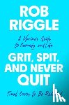 Riggle, Rob - Grit, Spit, and Never Quit