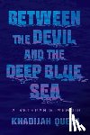 Queen, Khadijah - Between the Devil and the Deep Blue Sea