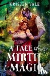 Vale, Kristen - A Tale of Mirth & Magic