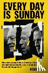 Belson, Ken - Every Day Is Sunday: How Jerry Jones, Robert Kraft, and Roger Goodell Turned the NFL Into a Cultural & Economic Juggernaut
