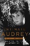 Holden, Wendy - Intimate Audrey: An Authorized Biography