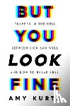 Kurtz, Amy - But You Look Fine