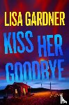 Gardner, Lisa - Kiss Her Goodbye