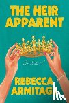 Armitage, Rebecca - The Heir Apparent: Reese's Book Club Pick