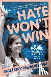 McMorrow, Mallory - Hate Won't Win: Find Your Power and Leave This Place Better Than You Found It