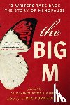 Yuknavitch, Lidia - The Big M: 13 Writers Take Back the Story of Menopause