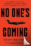Hazzard, Kevin - No One's Coming: The Rogue Heroes Our Government Turns to When There's Nowhere Else to Turn