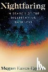 Eaves-Egenes, Megan - Nightfaring: In Search of the Disappearing Darkness