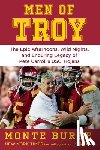 Burke, Monte - Men of Troy: The Legendary Afternoons, Wild Nights, and Enduring Legacy of Pete Carroll's Usc Trojans
