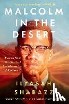 Shabazz, Ilyasah - Malcolm in the Desert: Wisdom from the Spiritual Transformation of Malcolm X