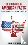 O'Neill, Bill - The Big Book of American Facts: 1000 Interesting Facts And Trivia About USA