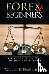 Hawthorn, Robert C. - Forex for Beginners: A Guide to Develop Your Forex Trading Skills and Knowledge