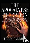 Harding, Fred - The Apocalypse Deception: The Book of Revelation is not what it claims to be
