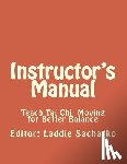Sacharko, Laddie - Instructor' s Manual: Teach Tai Ch Moving for Better Balance